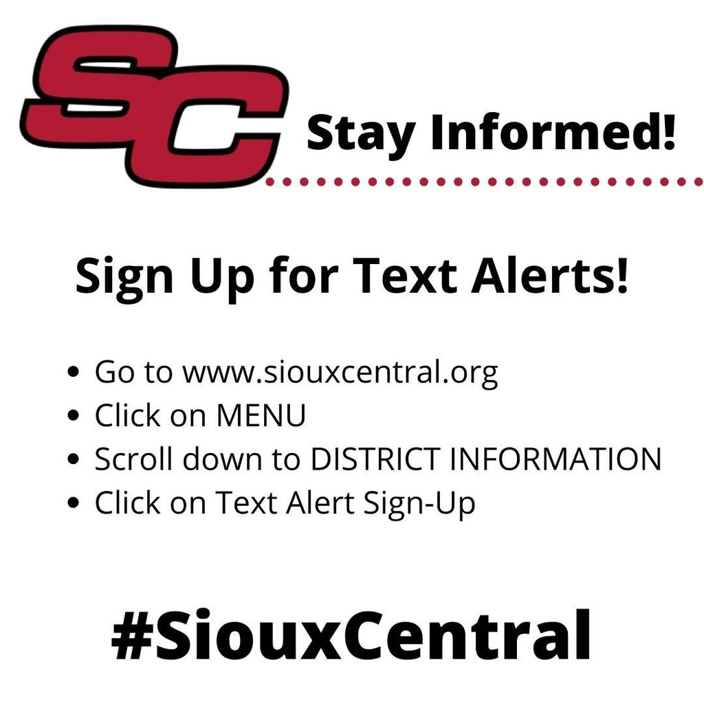 Go to www.siouxcentral.org Click on MENU Scroll down to DISTRICT INFORMATION Click on Text Alert Sign-Up