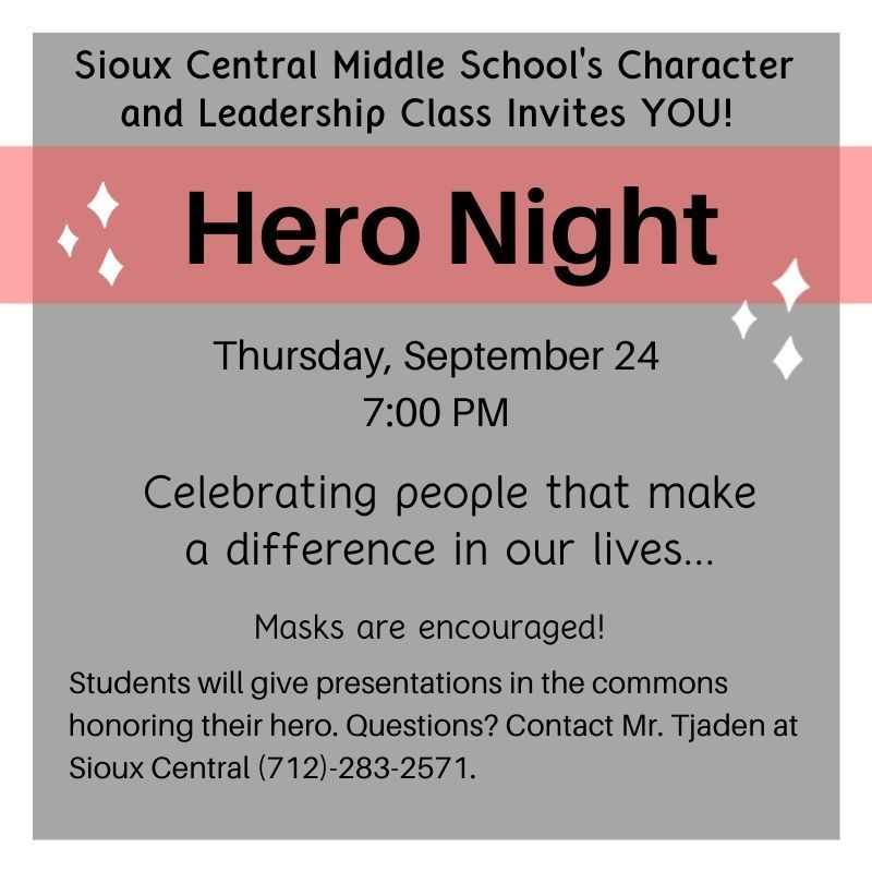 Students will give presentations in the commons honoring their hero. Questions? Contact Mr. Tjaden at Sioux Central (712)-283-2571. 